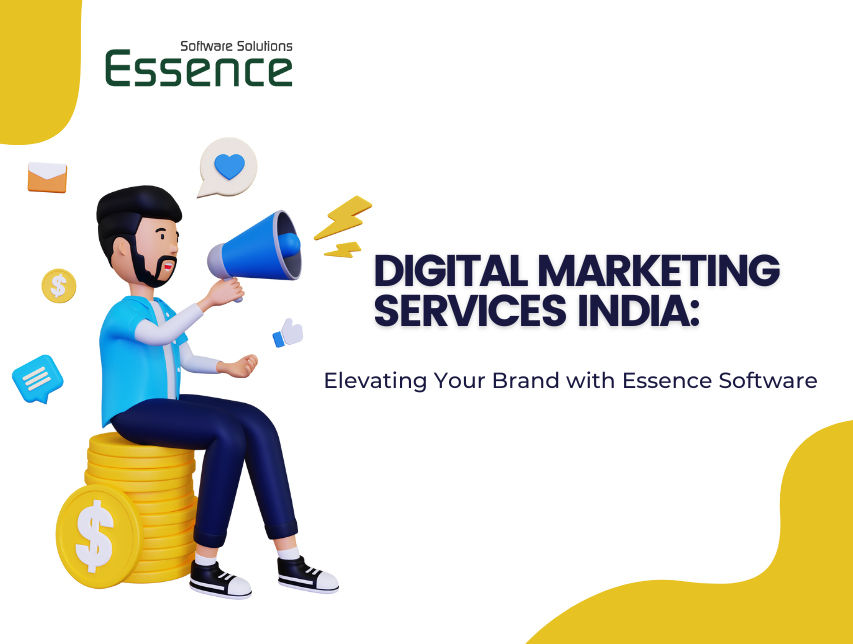 Digital Marketing Services India: Elevating Your Brand with Essence Software